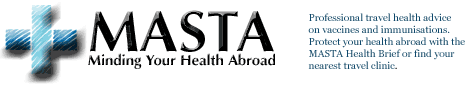 MASTA.  Professional travel health advice on vaccines and immunisations as well as malaria and yellow fever prevention.  Protect your health abroad with the MASTA Health Brief or find your nearest travel clinic.